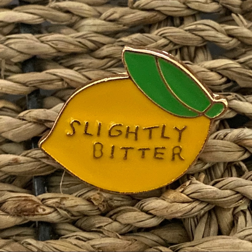 3/$25 Slightly Bitter Lemon Pin Funny Humor Trendy
